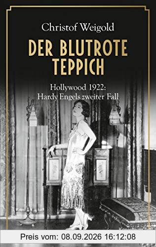 Der blutrote Teppich: Hollywood 1922: Hardy Engels zweiter Fall (Hollywood - Hardy Engel ermittelt, Band 2)
