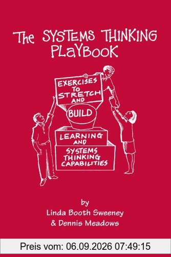 The Systems Thinking Playbook: Exercises to Stretch and Build Learning and Systems Thinking Capabilities