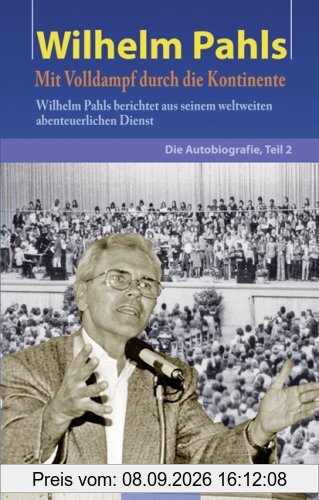Wilhelm Pahls: Die Autobiografie, Teil 2: Mit Volldampf durch die Kontinente
