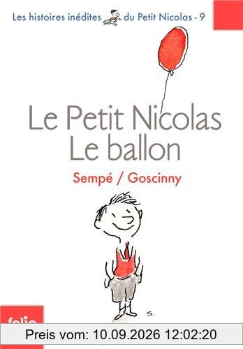 Les histoires inédites du petit Nicolas. Vol. 9. Le petit Nicolas : le ballon : et autres histoires inédites