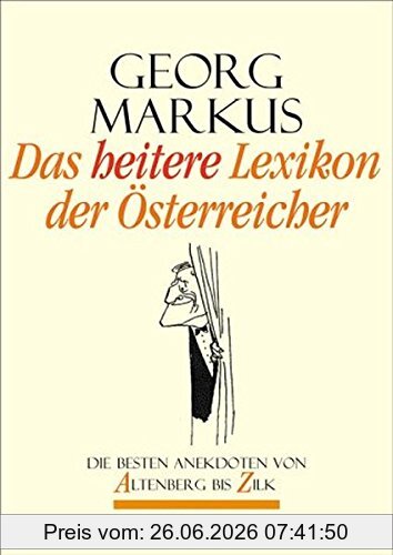 Georg Markus Das Heitere Lexikon Der Österreicher, Die Besten Anekdoten Von Altenberg Bis Zilk