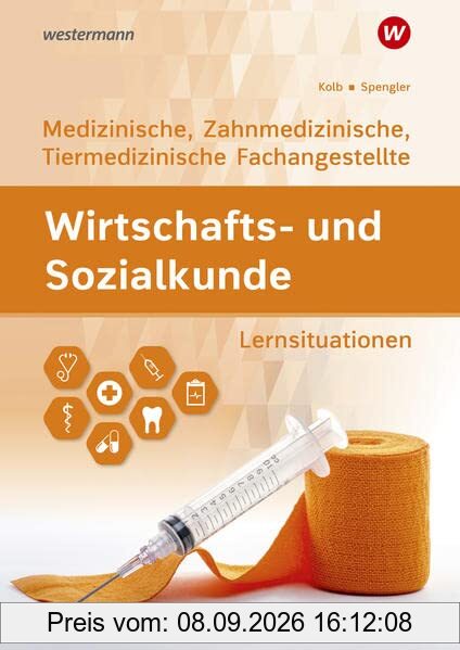 Wirtschafts- und Sozialkunde: Ausgabe für Medizinische, Zahnmedizinische und Tiermedizinische Fachangestellte / Ausgabe für Medizinische, ... Fachangestellte: Lernsituationen