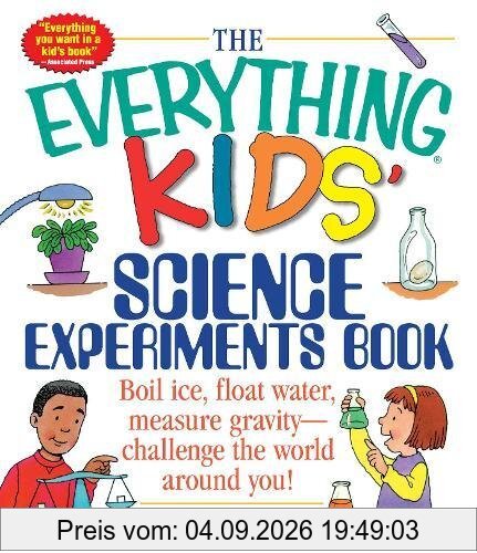 The Everything Kids' Science Experiments Book