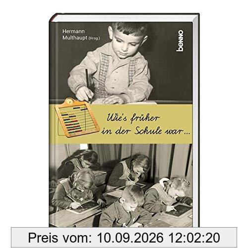 Wie’s früher in der Schule war: Von Landschullehrern, Schiefertafeln und Tornistern