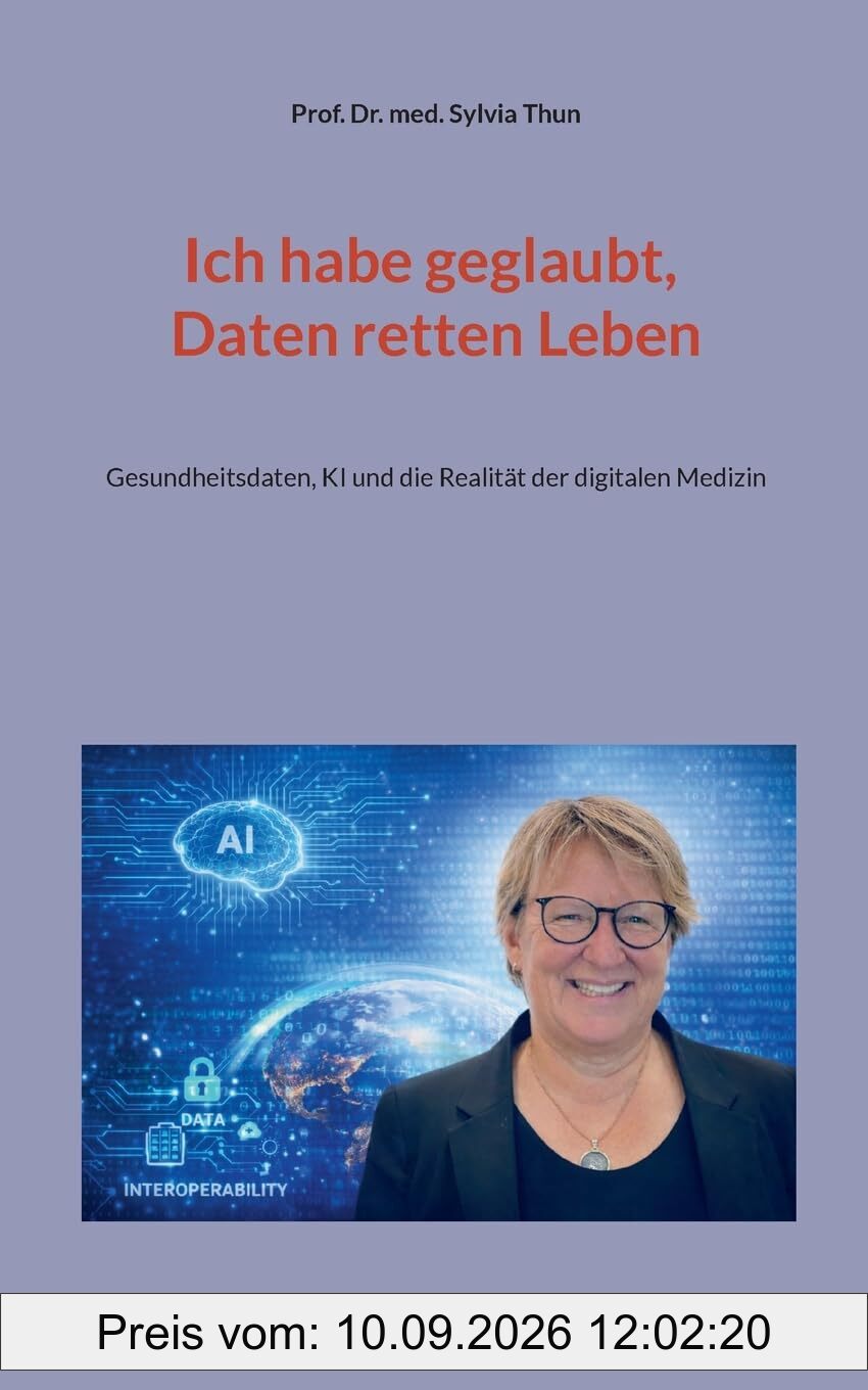 Ich habe geglaubt, Daten retten Leben: Gesundheitsdaten, KI und die Realität der digitalen Medizin