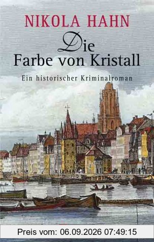Die Farbe von Kristall: Ein historischer Kriminalroman