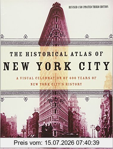 Homberger, Dr Eric The Historical Atlas Of New York City, A Visual Celebration Of 400 Years Of New York City's History