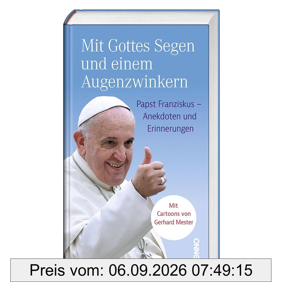 Mit Gottes Segen und einem Augenzwinkern: Papst Franziskus – Anekdoten und Erinnerungen. Mit Cartoons von Gerhard Mester
