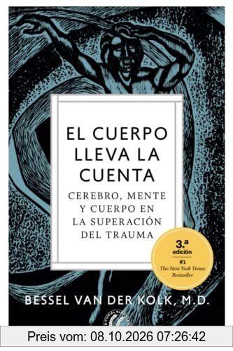 El cuerpo lleva la cuenta: Cerebro, mente y cuerpo en la superación del trauma