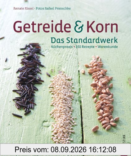 Getreide & Korn: Dinkel, Hirse, Mais, Hartweisen, Quinoa, Amarant, Couscous und Bulgur. Körner sind das neue Power-Genuss-Lebensmittel und mit über ... Küchenpraxis · 150 Rezepte · Warenkunde