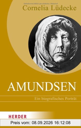 Roald Amundsen: Ein biografisches Porträt (HERDER spektrum)