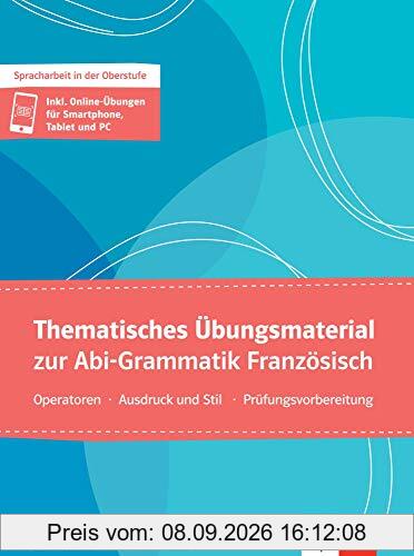 Thematisches Übungsmaterial zur Abi-Grammatik Französisch: Operatoren - Ausdruck und Stil - Prüfungsvorbereitung. Schülerbuch + Klett-Augmented