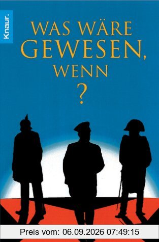 Was wäre gewesen, wenn?: Wendepunkte der Weltgeschichte