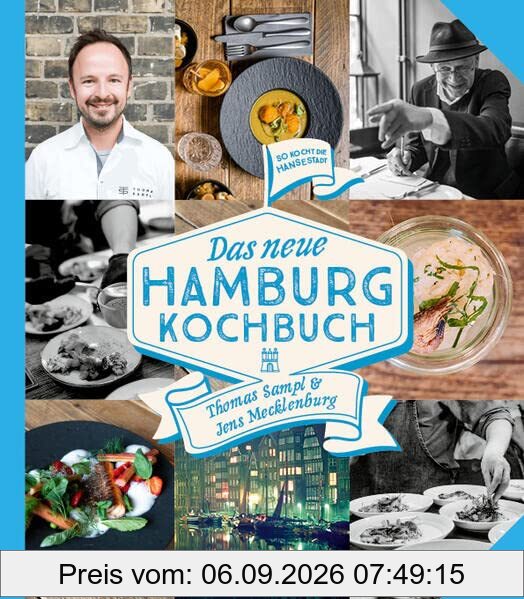 Das NEUE HAMBURG KOCHBUCH: So kochte und kocht die Hansestadt. Überarbeitete und aktualisierte Neuausgabe.