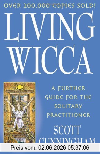 Scott Cunningham Living Wicca, A Further Guide For The Solitary Practitioner (Llewellyn's Practical Magick)