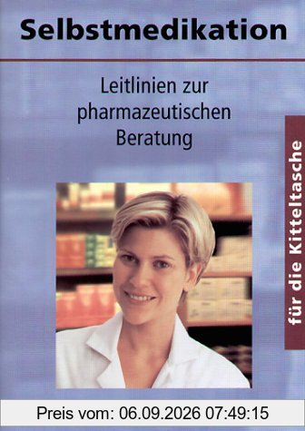 Selbstmedikation für die Kitteltasche: Leitlinien zur pharmazeutischen Beratung