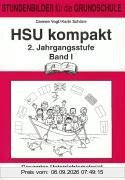 HSU kompakt (Heimat und Sachkundeunterricht). 2. Jahrgangsstufe Band 1: Stundenbilder für die Grundschule. Gesamtes Unterrichtsmaterial fächerübergreifend