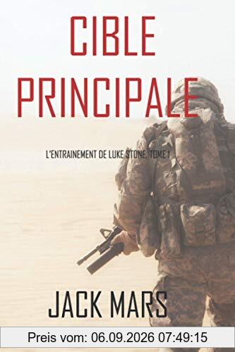 Cible Principale: L’Entraînement de Luke Stone, tome 1 (thriller d’action)