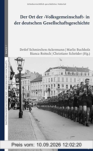 Der Ort der ›Volksgemeinschaft‹ in der deutschen Gesellschaftsgeschichte (Nationalsozialistische ›Volksgemeinschaft‹ / ... Wirkungsmacht und Erinnerung)
