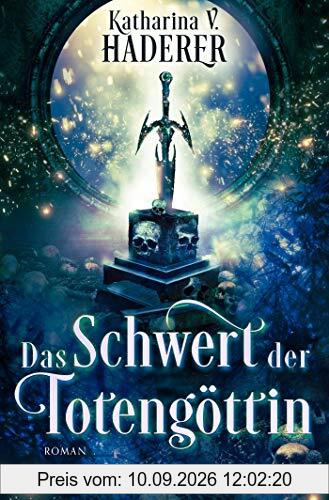 Das Schwert der Totengöttin: Roman (Black Alchemy, Band 1)