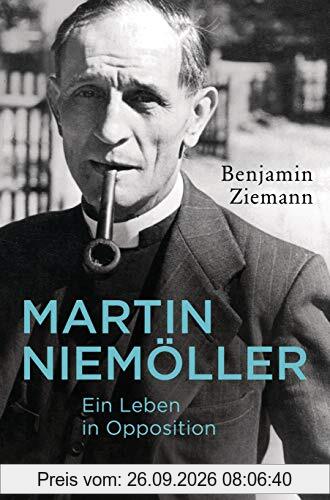 Martin Niemöller. Ein Leben in Opposition