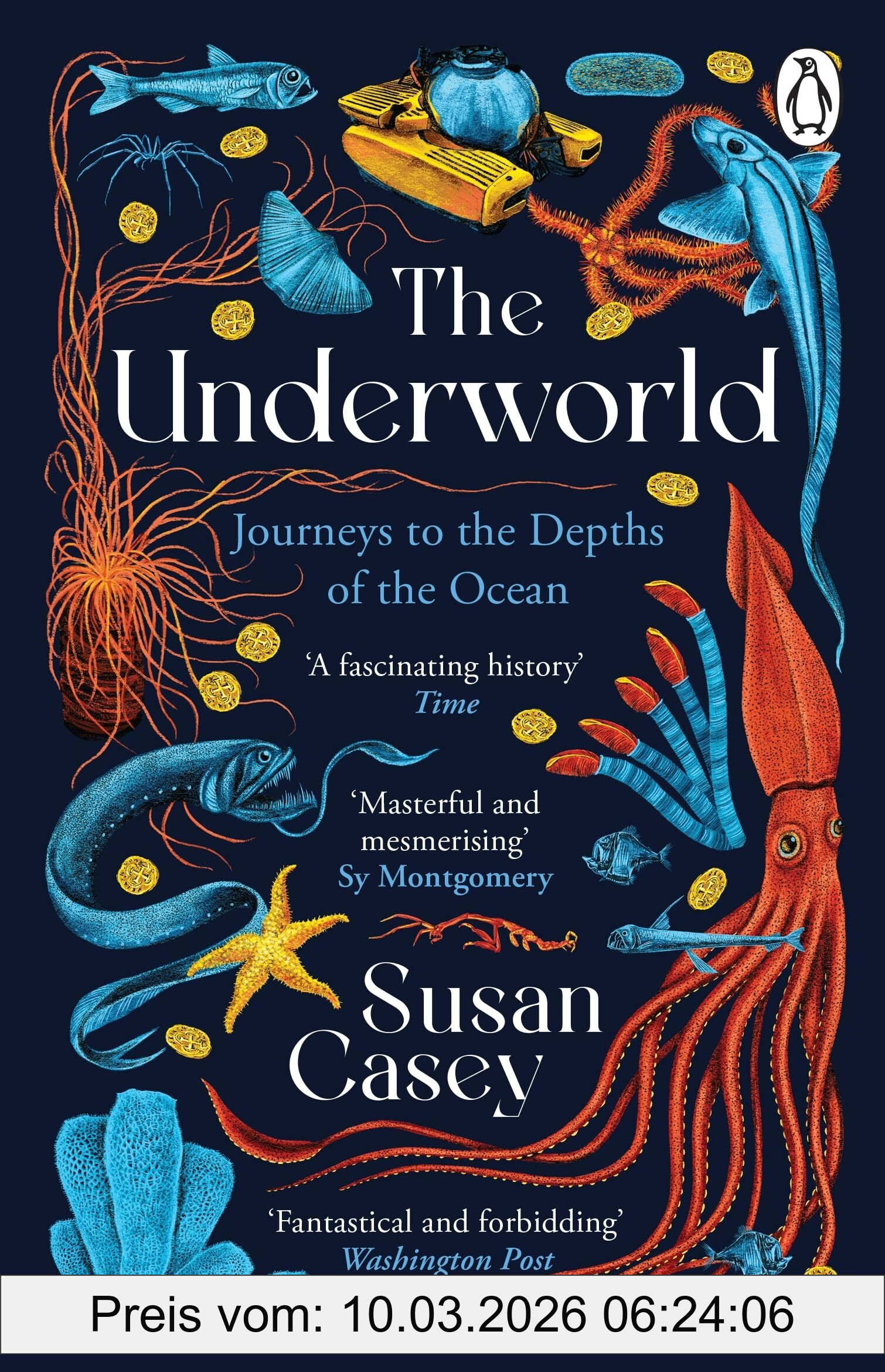 Susan Casey The Underworld, Journeys To The Depths Of The Ocean