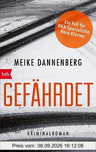 Gefährdet: Kriminalroman (BKA-Sonderermittlerin Nora Klerner, Band 2)