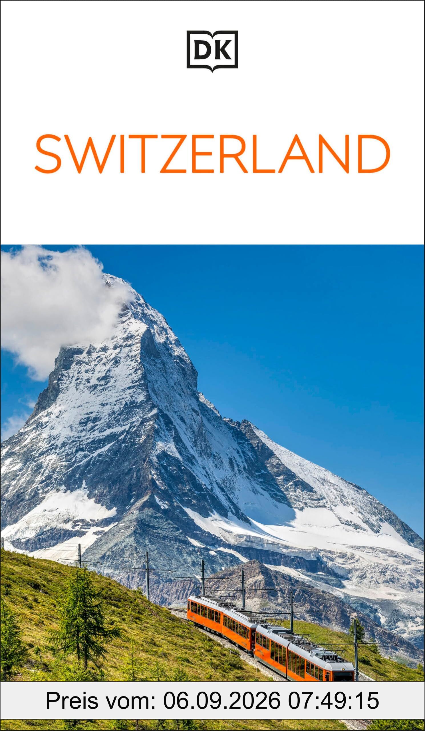 DK Switzerland: Must-See Sights. Culture & History. Detailed Maps & Tours. Covers Zürich, Lucerne, the Matterhorn, & more (Travel Guide)