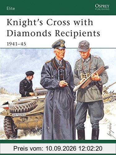 Knight's Cross with Diamonds Recipients: 1941-45 (Elite, Band 139)