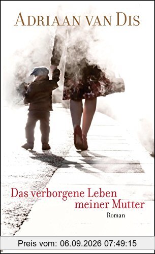 Das verborgene Leben meiner Mutter: Roman