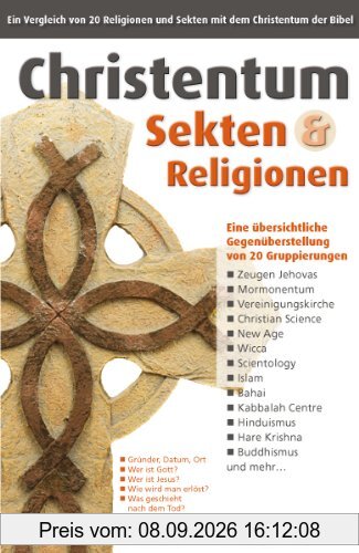Christentum, Sekten und Religionen: Ein Vergleich von 20 Religionen und Sekten mit dem Christentum der Bibel