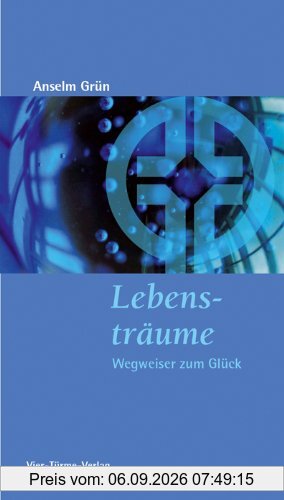 Lebensträume: Wegweiser zum Glück