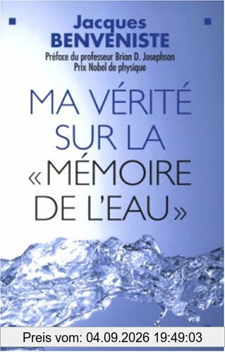 Ma vérité sur la mémoire de l'eau