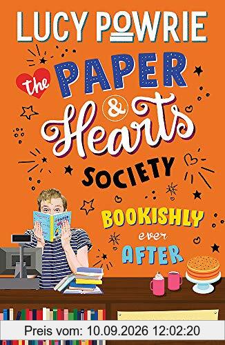 Bookishly Ever After: Book 3: Find your people in this joyful, comfort read – the perfect bookish story for the Snapchat generation. (The Paper & Hearts Society)
