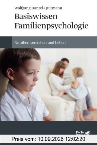 Basiswissen Familienpsychologie: Familien verstehen und helfen