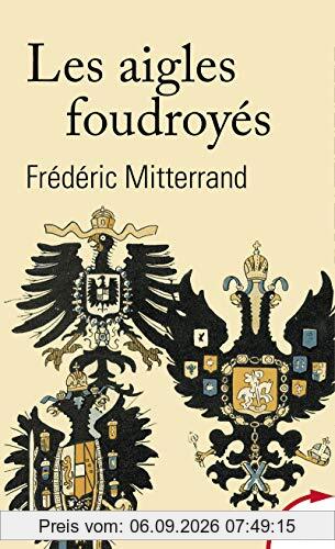 Les aigles foudroyés : la fin des Romanov, des Habsbourg et des Hohenzollern