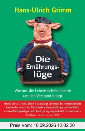 Die Ernährungslüge: Wie uns die Lebensmittelindustrie um den Verstand bringt