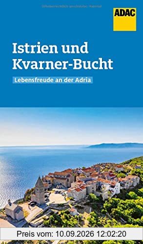 ADAC Reiseführer Istrien und Kvarner-Bucht: Der Kompakte mit den ADAC Top Tipps und cleveren Klappenkarten