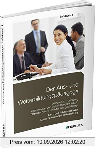 Der Aus- und Weiterbildungspädagoge, Lehrbuch 1: Lern- und Arbeitsmethodik, Lernprozesse und Lernbegleitung