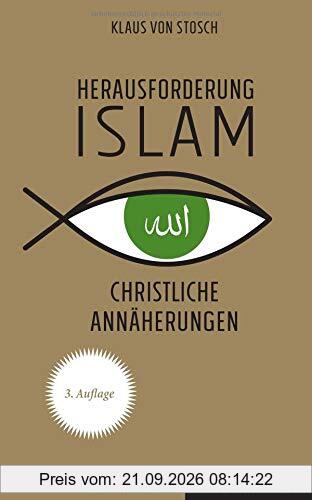 Herausforderung Islam: Christliche Annäherungen