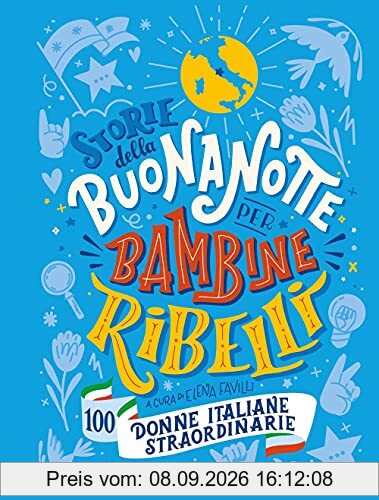 Storie della buonanotte per bambine ribelli.100 donne italiane