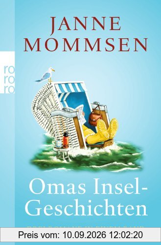 Omas Inselgeschichten: Oma ihr klein Häuschen. Ein Strandkorb für Oma. Oma dreht auf
