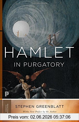 Stephen Greenblatt Hamlet In Purgatory (Princeton Classic Editions)
