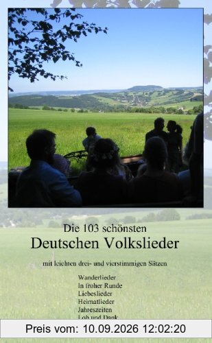 Die 103 schönsten Deutschen Volkslieder: Mit leichten drei- und vierstimmigen Sätzen