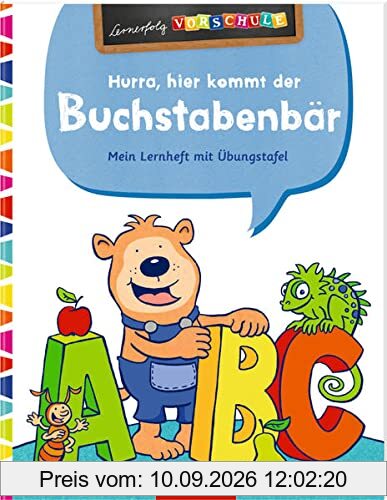 Hurra, hier kommt der Buchstabenbär!: Mein Lernheft mit Übungstafel (Lernerfolg Vorschule)