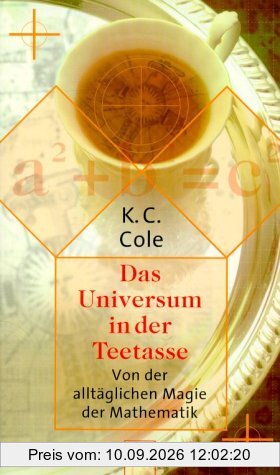Das Universum in der Teetasse. Von der alltäglichen Magie der Mathematik.