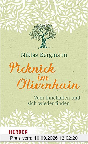 Picknick im Olivenhain: Vom Innehalten und sich wieder finden (HERDER spektrum)