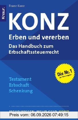 Konz: Erben und vererben: Das Handbuch zum neuen Erbschaftssteuerrecht - Mehr Wissen. Mehr Geld. Konz