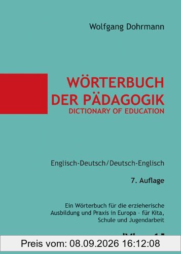 Wörterbuch der Pädagogik / Dictionary of Education. Englisch-Deutsch / Deutsch-Englisch: Ein Wörterbuch für die erzieherische Ausbildung und Praxis in Europa - für Kita, Schule und Jugendarbeit