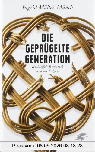 Die geprügelte Generation: Kochlöffel, Rohrstock und die Folgen